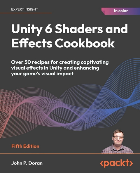 Unity 6 Shaders and Effects Cookbook -  John P. Doran