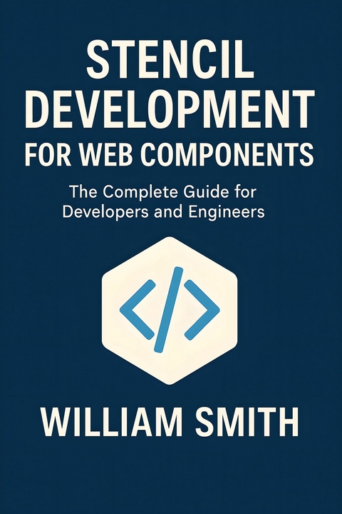 Stencil Development for Web Components -  William Smith