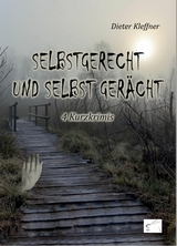 Selbstgerecht und selbst ger&auml;cht! -  Dieter Kleffner