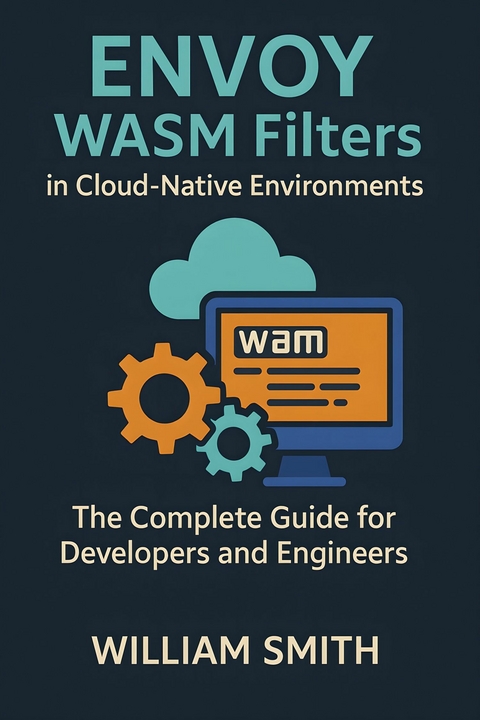 Envoy WASM Filters in Cloud-Native Environments -  William Smith