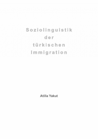 Soziolinguistik der türkischen Immigration - Atilla Yakut