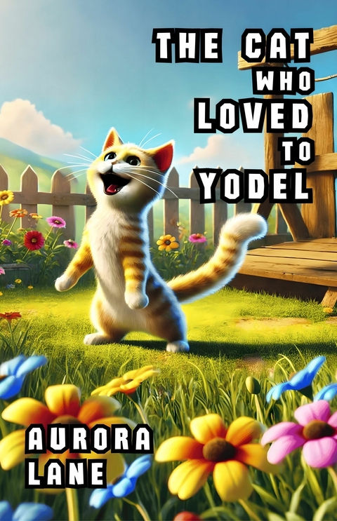 The Cat Who Loved to Yodel -  Aurora Lane