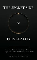 The Secret Side of This Reality - The Hidden Architecture