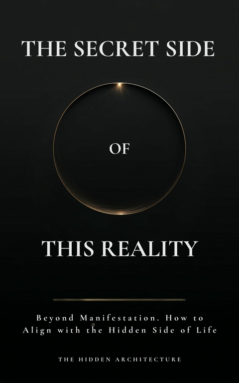 The Secret Side of This Reality - The Hidden Architecture