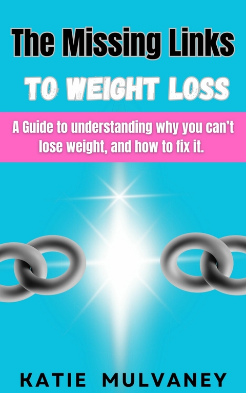 The Missing Links to Weight Loss -  Katie Mulvaney