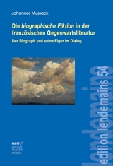 Die biographische Fiktion in der franz&ouml;sischen Gegenwartsliteratur - Johannes Mussack