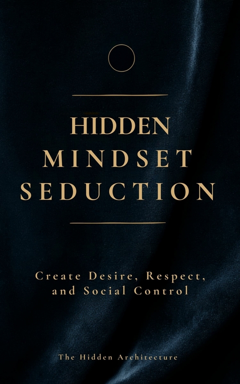 Hidden Mindset Seduction - The Hidden Architecture