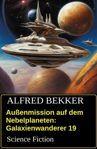 Außenmission auf dem Nebelplaneten: Galaxienwanderer 19: Science Fiction