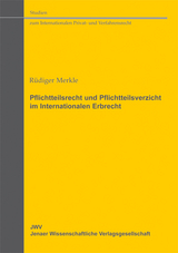 Pflichtteilsrecht und Pflichtteilsverzicht im Internationalen Erbrecht - R&uuml;diger Merkle