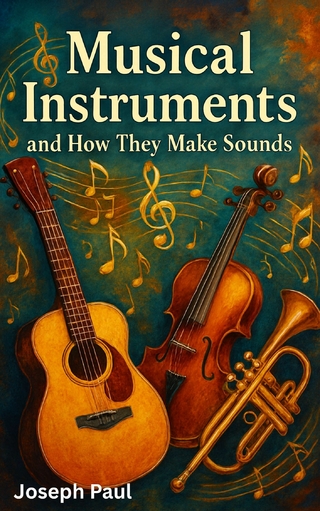 Musical Instruments and How They Make Sounds