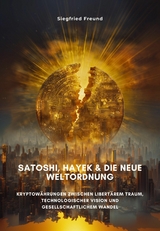 Satoshi, Hayek & die neue Weltordnung - Siegfried Freund