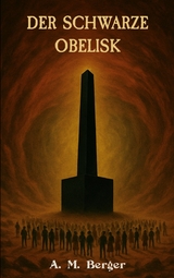 Der schwarze Obelisk - A. M. Berger