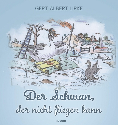 Der Schwan, der nicht fliegen kann - Gert-Albert Lipke