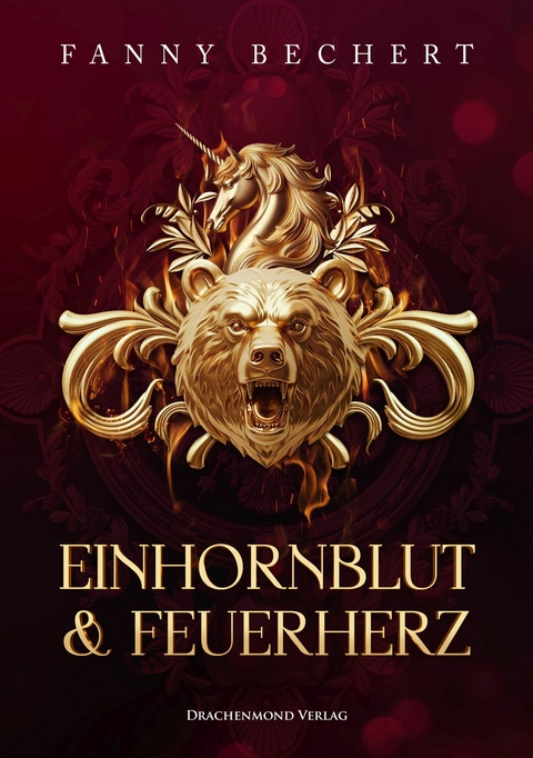 Einhornblut und Feuerherz - Fanny Bechert