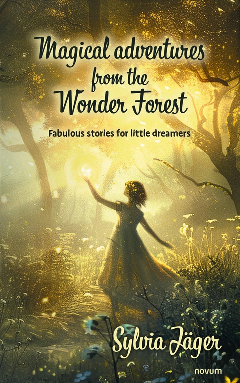 Magical adventures from the Wonder Forest - Sylvia Jäger