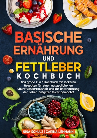 Basische Ernährung und Fettleber Kochbuch