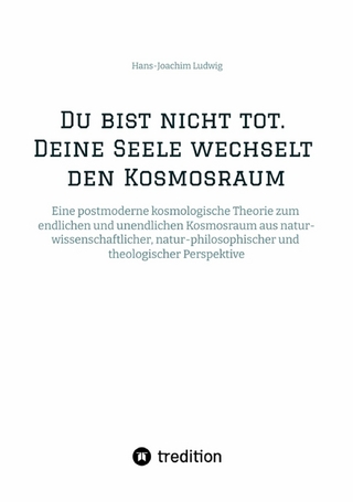 Du bist nicht tot. Deine Seele wechselt den Kosmosraum.