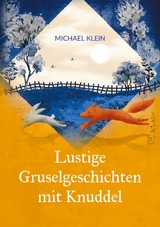 Lustige Gruselgeschichten mit Knuddel - Michael Klein
