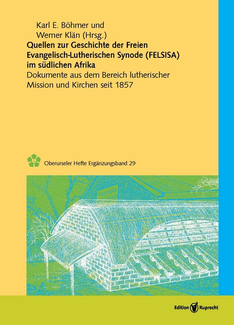 Quellen zur Geschichte der Freien evangelisch-lutherischen Synode in S&uuml;dafrika (FELSISA) - 