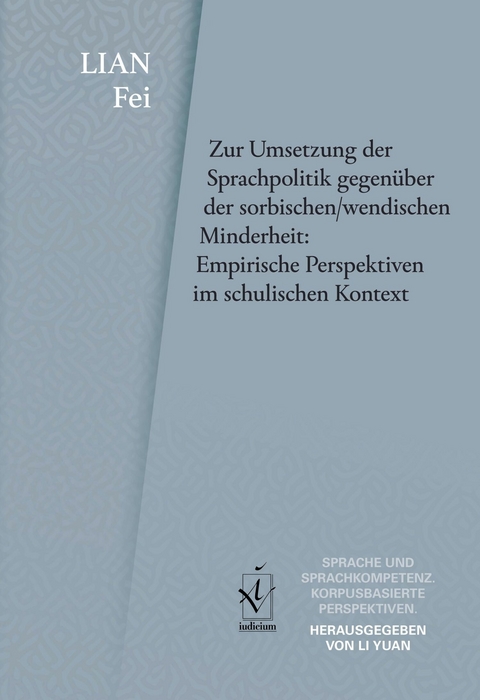 Zur Umsetzung der Sprachpolitik gegenüber der sorbischen/wendischen Minderheit: Empirische Perspektiven im schulischen Kontext - Fei Lian
