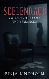 Seelenraub - Zwischen Therapie und Verlangen - Finja Lindholm