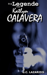 Die Legende von Katlyn Calavera - G.C. Lazaridis