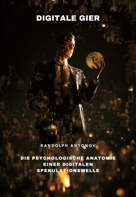 Digitale Gier - Randolph Antonov