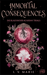 Immortal Consequences &ndash; Die Blackwood Academy Trials - I.V. Marie