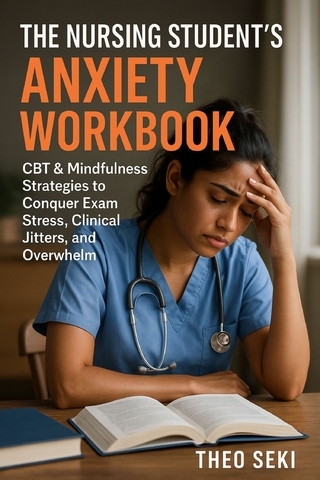 The Nursing Student's Anxiety Workbook