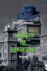 Intrigen im Bundesrat - Daniel Schweizer