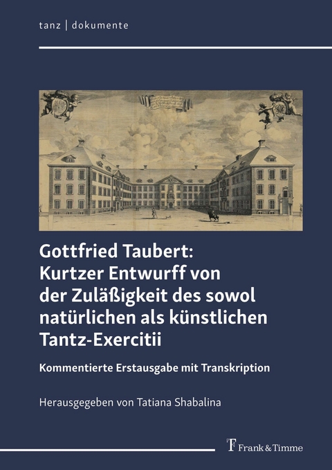 Gottfried Taubert: Kurtzer Entwurff von der Zul&auml;&szlig;igkeit des sowol nat&uuml;rlichen als k&uuml;nstlichen Tantz-Exercitii -  Gottfried Taubert