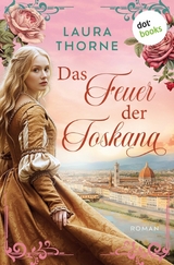 Das Feuer der Toskana - Laura Thorne