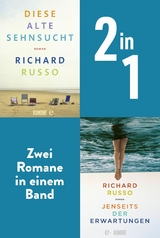 Diese alte Sehnsucht & Jenseits der Erwartungen - Richard Russo