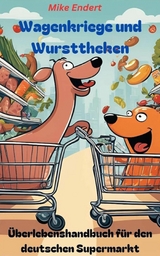 Wagenkriege und Wursttheken - Mike Endert