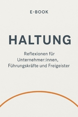 H wie Haltung &Uuml;ber das, was dich f&uuml;hrt - wenn du niemandem folgst. -  Ruth Ke&szlig;ler