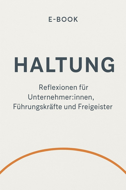 H wie Haltung &Uuml;ber das, was dich f&uuml;hrt - wenn du niemandem folgst. -  Ruth Ke&szlig;ler