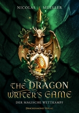 The Dragon Writer's Game - Der magische Wettkampf - Nicolas Mueller