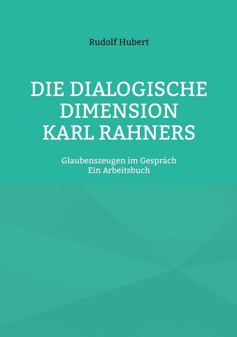 Die Dialogische Dimension Karl Rahners -  Rudolf Hubert