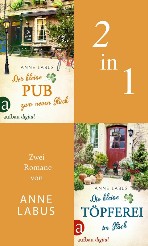 Der kleine Pub zum neuen Gl&uuml;ck & Die kleine T&ouml;pferei im Gl&uuml;ck - Anne Labus
