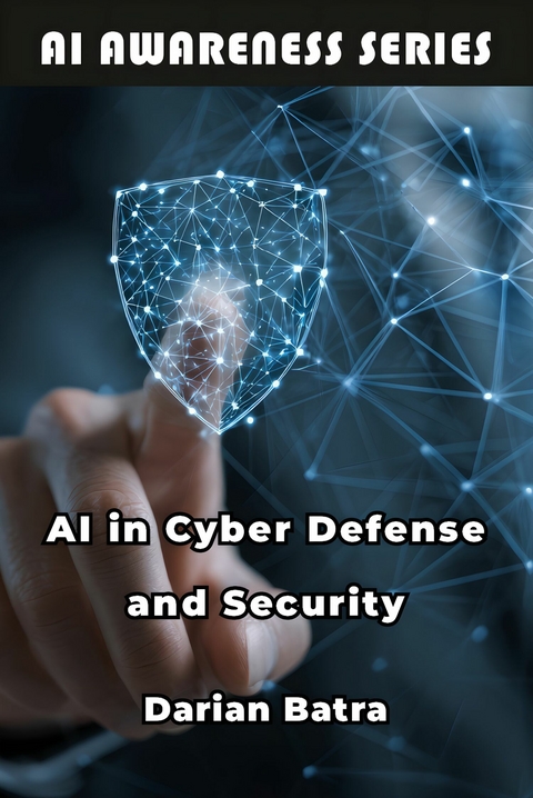 AI in Cyber Defense and Security - Darian Batra