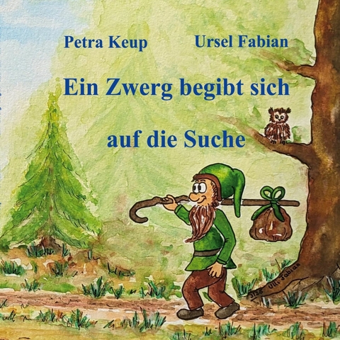 Ein Zwerg begibt sich auf die Suche -  Petra Keup
