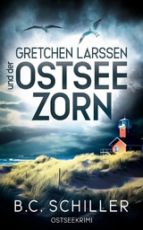 Gretchen Larssen und der Ostseezorn - B.C. Schiller