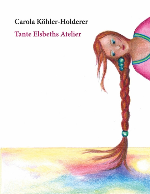 Tante Elsbeths Atelier - Carola K&ouml;hler