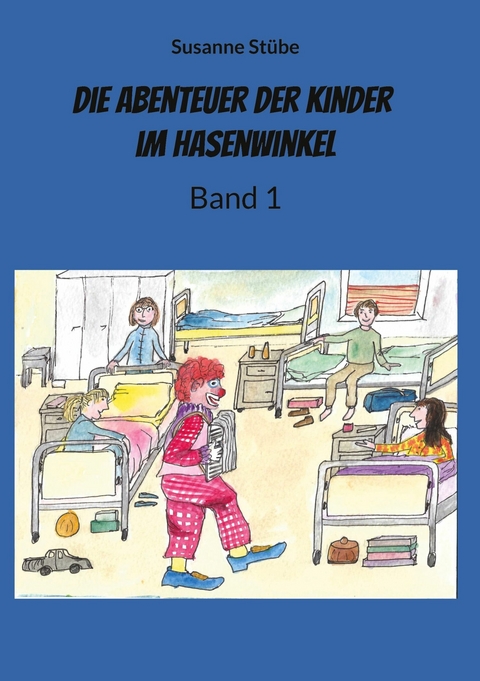 Die Abenteuer der Kinder im Hasenwinkel - Susanne St&uuml;be