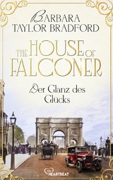 The House of Falconer - Der Glanz des Gl&uuml;cks - Barbara Taylor Bradford