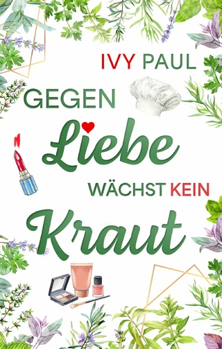Gegen Liebe wächst kein Kraut