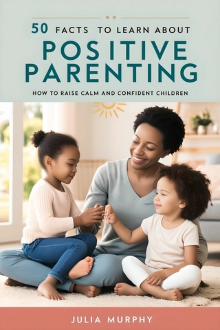 50 Facts to Learn About Positive Parenting