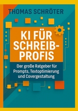 KI f&uuml;r Schreibprofis -  Thomas Schr&ouml;ter