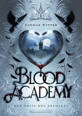 Blood Academy - Der Preis des Erfolges - Dagmar Winter