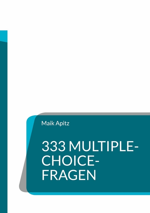 333 Multiple-Choice-Fragen -  Maik Apitz